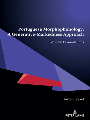 cover image of Portuguese Morphophonology: A Generative-Markedness Approach, Volume 1